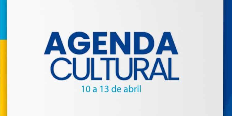 Agenda Cultural – 10 à 13 de abril 