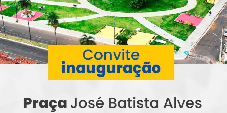 CONVITE PARA INAUGURAÇÃO DA PRAÇA JOSÉ BATISTA ALVES