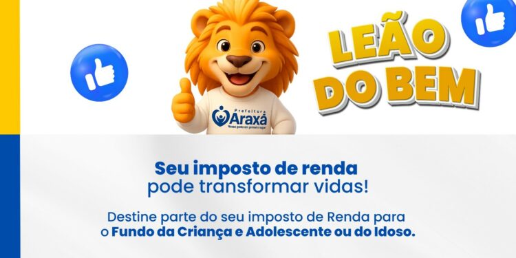 Campanha “Leão do Bem” incentiva destinação do Imposto de Renda para projetos sociais em Araxá