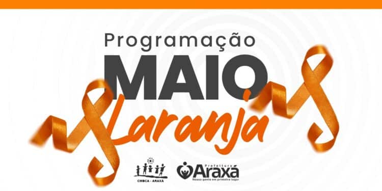 Prefeitura de Araxá realiza programação especial do Maio Laranja com ações nas áreas da Educação, Assistência Social e Saúde