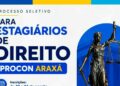 Procon Araxá abre processo seletivo para contratação de estagiários de Direito