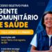 Inscrições para processo seletivo de Agentes Comunitários de Saúde terminam nesta terça-feira; taxa deve ser paga até quarta (5)