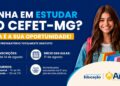 Prefeitura de Araxá oferece preparação gratuita para quem quer conquistar uma vaga no CEFET