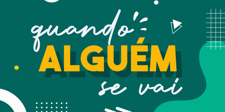 Quando alguém se vai …