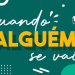 Quando alguém se vai …